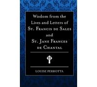 Louise Perrotta Wisdom from the Lives and Letters of St Francis de S (Tascabile)