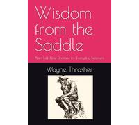 Wisdom from the Saddle: Plain-Talk Bible Doctrine for Everyday Believers