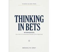 Wisdom Gained From Thinking In Bets: Clear Guide To The Educational Principles Of The Original Book’s