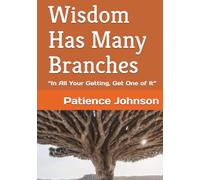 Wisdom Has Many Branches: “In All Your Getting, Get One of It”