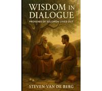 Wisdom in Dialogue: Proverbs of Solomon Lived Out
