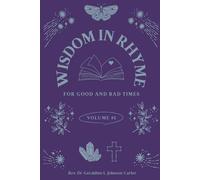 Wisdom In Rhyme For Good And Bad Times: Volume #1