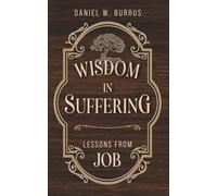 Wisdom in Suffering: Lessons From Job