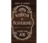 Wisdom in Suffering: Lessons From Job