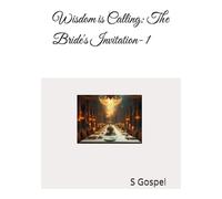 Wisdom is Calling: The Bride's Invitation- 1