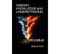 WISDOM, KNOWLEDGE and UNDERSTANDING:: Exodus