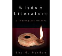 Wisdom Literature: A Theological History