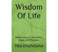 Wisdom Of Life: Reflections on Humanity, Hope, and Purpose