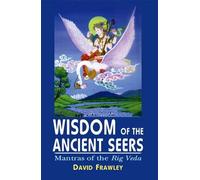 Wisdom Of The Ancient Seers: Mantras Of The Rig Veda