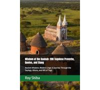 Wisdom of the Baobab: 200 Togolese Proverbs, Quotes, and Slang: Ancient Wisdom, Modern Lingo: A Journey Through the Sayings, Idioms, and Wit of Togo
