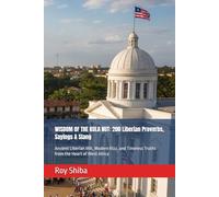 WISDOM OF THE KOLA NUT: 200 Liberian Proverbs, Sayings & Slang: Ancient Liberian Wit, Modern Rizz, and Timeless Truths from the Heart of West Africa