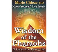 Wisdom of the Pharaohs: Know Yourself. Live Freely. (Book 1: Awareness)