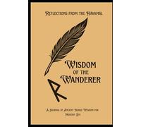 Wisdom of the Wanderer: Reflections from the Hávamál: Ancient Norse Wisdom for Modern Life