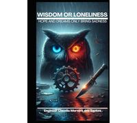 WISDOM OR LONELINESS: hope and dreams only bring sadness