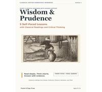 Wisdom & Prudence: 5 Self-Paced Lessons with Classical Readings and Critical Thinking