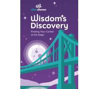 Wisdom’s Discovery: Finding Your Center at the Edge: Finding Your Center at the Edge: Finding Your Center at the Edge