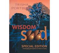 WISDOM SEED: CHALLENGING PERCEPTIONS OF TIME AND REALITY (SPECIAL EDITION)