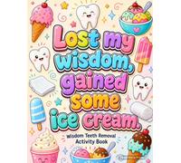 Wisdom Teeth Removal Activity Book: A Relatable Wisdom Teeth Surgery Recovery Gift with Uplifting Activities and Relaxing Coloring Pages