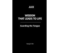 Wisdom That Leads to Life: Guarding the Tongue