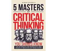 Wisdom University 5 Masters Of Critical Thinking You Should Know (Tascabile)