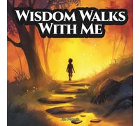 Wisdom Walks With Me: An Indigenous Children’s Story About the Seven Grandfather Teachings - Wisdom