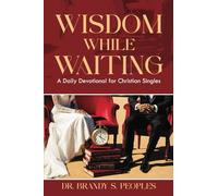 Wisdom While Waiting: A Daily Devotional for Christian Singles