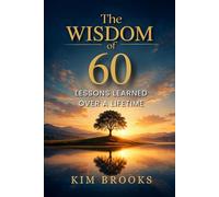 Wisdom Whispers: Insights from 60 Years of Living