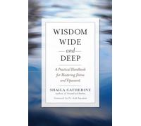 Wisdom Wide and Deep: A Practical Handbook for Mastering Jhana and Vipassana