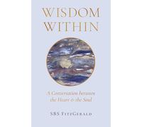 Wisdom Within: A Conversation between the Heart and the Soul.