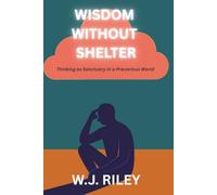 Wisdom Without Shelter: Thinking as Sanctuary in a Precarious World