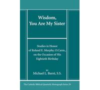 Wisdom, You Are My Sister: Studies in Honor of Roland E. Murphy, O.Carm., on the Occasion of His Eightieth Birthday
