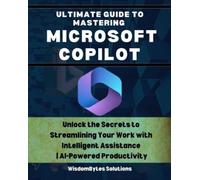 Wisdombytes Solutions Ultimate Guide to Mastering Microsoft Copilot (Tascabile)