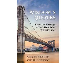 Wisdom's Quotes: From the Writings of David and Don Wilkerson