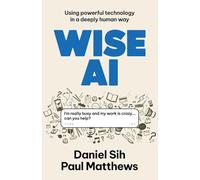 Wise AI: Using powerful technology in a deeply human way