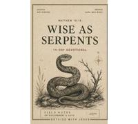 Wise As Serpents: 14 Devotions on Snakes, Scripture, and the Wisdom of Creation