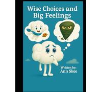Wise Choices and Big Feelings