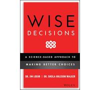 Wise Decisions: A Science-Based Approach to Making Better Choices