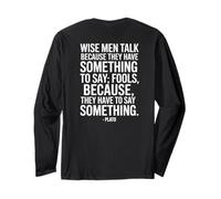 Wise Men Talk Because Platone con Scritta di Un filosofo Maglia a Manica