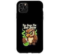 Wise Owl Too Good For Bad Brew Funny Bird Design Custodia per iPhone 11 Pro Max