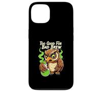 Wise Owl Too Good For Bad Brew Funny Bird Design Custodia per iPhone 13