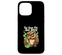 Wise Owl Too Good For Bad Brew Funny Bird Design Custodia per iPhone 13 Pro Max