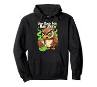 Wise Owl Too Good for Bad Brew Funny Bird Design Felpa con Cappuccio