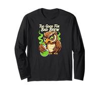 Wise Owl Too Good for Bad Brew Funny Bird Design Maglia a Manica