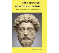 Wise Quotes - Marcus Aurelius (459 Marcus Aurelius Quotes) (Tascabile)