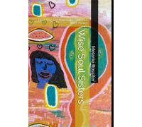 Wise Soul Sisters: Find Your Joy, Your Voice and Your Inner Power