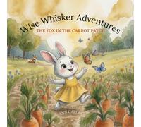 Wise Whisker Adventures: The Fox in the Carrot Patch