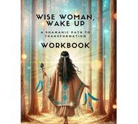 Wise Woman, Wake Up: A Sacred Companion