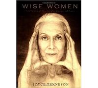 Wise Women: A Celebration of Their Insights, Courage, and Beauty