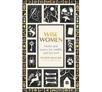 Wise Women: Myths and stories for midlife and beyond