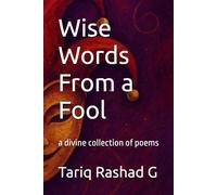 Wise Words From a Fool: a divine collection of poems